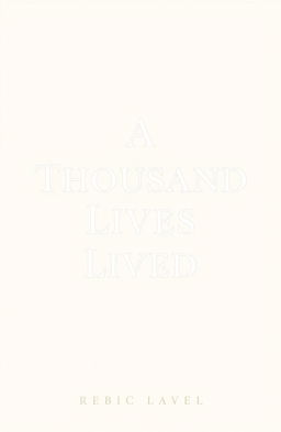 A stunning professional book cover for a poetry collection titled "A Thousand Lives Lived"