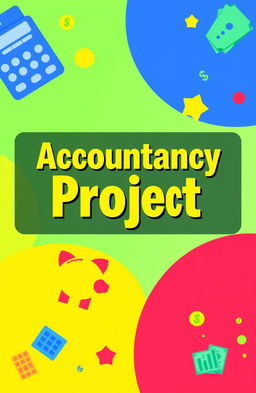 A vibrant and colorful cover page for an accountancy project, featuring a playful and professional design