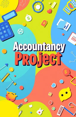 A vibrant and colorful cover page for an accountancy project, featuring a playful and professional design