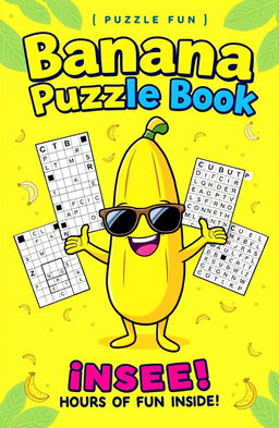 A vibrant and fun front cover for a banana-themed puzzle book featuring a cheerful cartoon banana mascot wearing sunglasses, smiling and standing triumphantly in the center