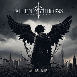 A dark and cinematic album cover for the emo/metalcore band 'Fallen Among Thorns', featuring a silhouette of a fallen angel entangled in thorny vines against a backdrop of a stormy cityscape