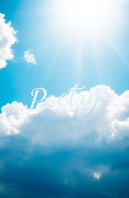 A vivid and bright blue sky, filled with fluffy white clouds, with the word "Poetry" artistically displayed in a whimsical, flowing script, surrounded by soft rays of sunlight