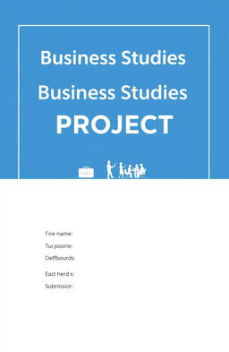 A professional and sleek cover page for a business studies project file, featuring a minimalist design with a blue and white color scheme