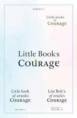 A cohesive book cover design for the 'Little Books of Courage' series, featuring an abstract watercolor background in soft pastel colors (light blue, gentle pink, and soft yellow)