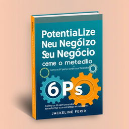 E-book cover design featuring the title "Potencialize Seu Negócio com o método 6Ps" by Jackeline Ferreira, with a subtitle "Como os 6Ps podem transformar sua estratégia em resultados"