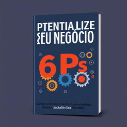 An e-book cover titled 'Potencialize Seu Negócio com o método 6Ps' by Jackeline Ferreira, featuring the subtitle 'Como os 6Ps podem transformar sua estratégia em resultados'
