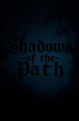 A dark and mysterious typography design for the title "Shadows of the Path", featuring a thriller/mystery theme