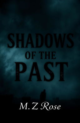An eerie book cover design featuring the title "Shadows of the Past" in a dark, mysterious font that embodies the thriller/mystery theme