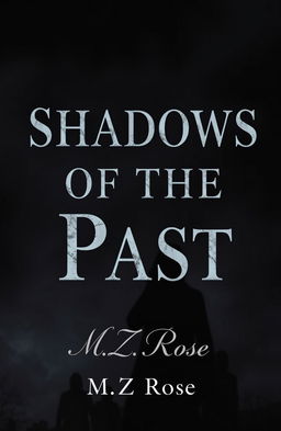 An eerie book cover design featuring the title "Shadows of the Past" in a dark, mysterious font that embodies the thriller/mystery theme