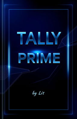 A captivating book cover design for 'Tally Prime' by Lit, featuring a sleek, modern look with a deep blue and silver color palette