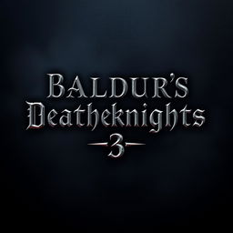 A striking and minimalist design featuring the title text 'Baldur's Deathknights 3'