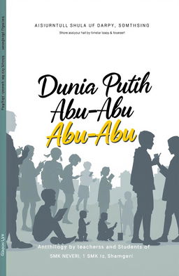 A captivating book cover design for 'Dunia Putih Abu-Abu', an anthology of short stories by teachers and students of SMK Negeri 1 Bangsri