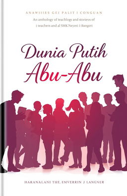 A captivating book cover design for 'Dunia Putih Abu-Abu', an anthology of short stories by teachers and students of SMK Negeri 1 Bangsri