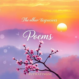 A stunning book cover design for a collection of poems, featuring a dreamy landscape with a serene sunset in vibrant colors like orange, pink, and purple