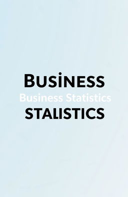 A sleek and modern cover design for a business statistics book