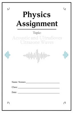 A cover page for a physics assignment titled 'Acoustic and Ultrasonic Waves'