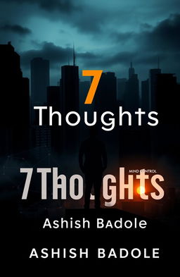 A book cover for '7 Thoughts' by Ashish Badole, evoking suspense and psychological depth