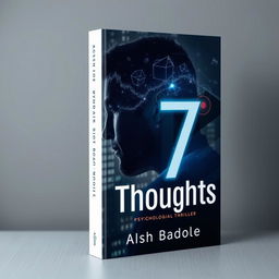 A book cover for '7 Thoughts' by Ashish Badole, designed to convey a psychological thriller