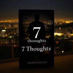 A minimalist book cover for '7 Thoughts' featuring the silhouette of a man standing alone on a bridge, gazing toward a sprawling city at night