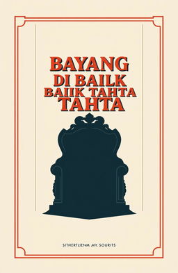 A book cover design for a political-themed book titled 'Bayang di Balik Tahta'