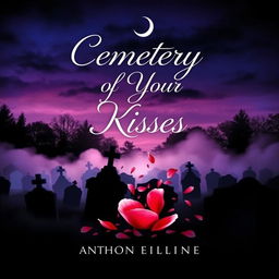 A captivating book cover for a title 'Cemetery of Your Kisses'