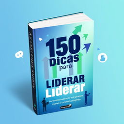 A visually appealing book cover featuring the title '150 Dicas para Liderar' prominently at the center
