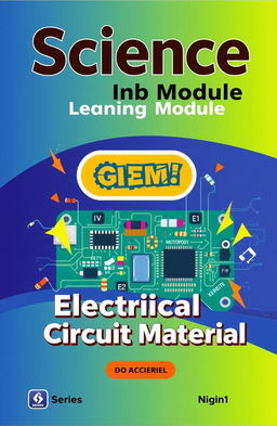 A visually engaging book cover for the title 'Science Learning Module' featuring the series name 'Electrical Circuit Material'