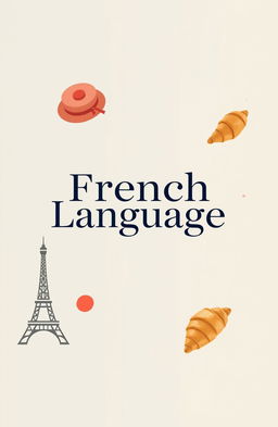 Design a front page featuring the phrase 'French Language' prominently displayed in the center in an elegant, bold font