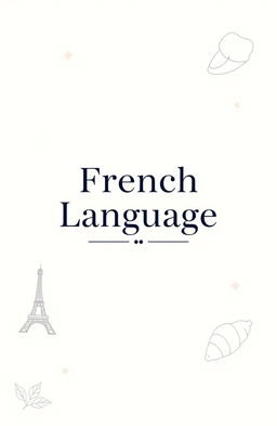 Design a front page featuring the phrase 'French Language' prominently displayed in the center in an elegant, bold font