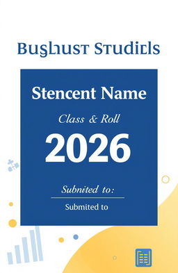 A creative and professional front page cover design for a business studies project, featuring the following elements: at the top, the school name in bold, clear font