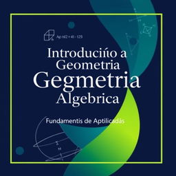 An elegant cover design for a book titled 'Introdução à Geometria Algébrica: Fundamentos e Aplicações'