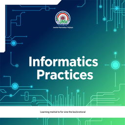 A visually appealing cover page design for an Informatics Practices textbook or material, featuring a prominent and clear JNV (Jawahar Navodaya Vidyalaya) logo