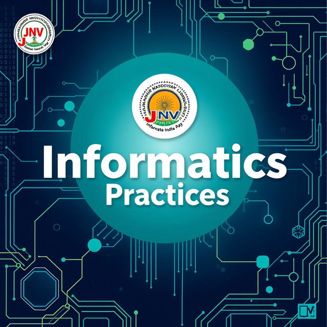 A visually appealing cover page design for an Informatics Practices textbook or material, featuring a prominent and clear JNV (Jawahar Navodaya Vidyalaya) logo