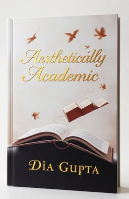 An aesthetically designed book cover featuring elegant gold calligraphy displaying the title 'Aesthetically Academic'