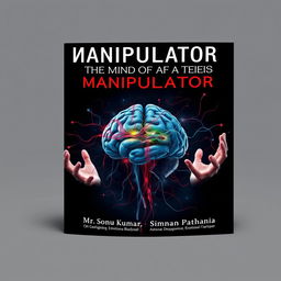 A captivating book cover design for 'The Mind of a Manipulator: Unpacking the Psychology of Power' by Mr
