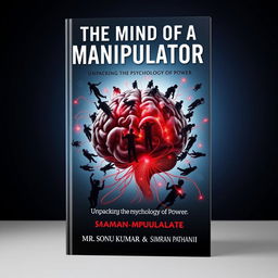 A compelling book cover design for 'The Mind of a Manipulator: Unpacking the Psychology of Power' by Mr