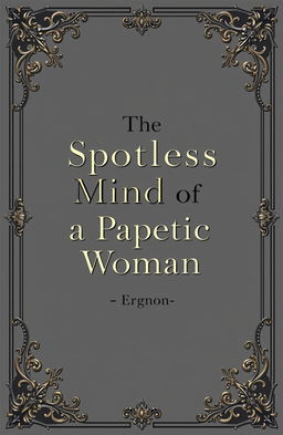 A sophisticated book cover design featuring a gray background that exudes elegance