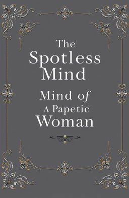 A sophisticated book cover design featuring a gray background that exudes elegance