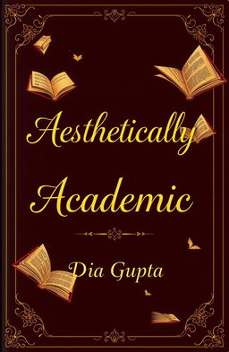 A beautifully designed book cover featuring the words 'Aesthetically Academic' written in elegant gold calligraphy