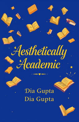 A visually striking book cover design that features the title 'Aesthetically Academic' in elegant gold calligraphy, prominently displayed at the center