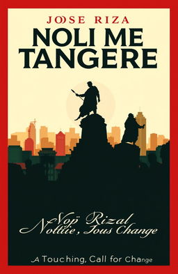 A striking modern book cover for the classic novel 'Noli Me Tangere' by José Rizal