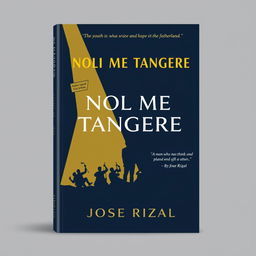 A modern book cover for 'Noli Me Tangere' by José Rizal that captures the essence of the novel's themes in today’s context