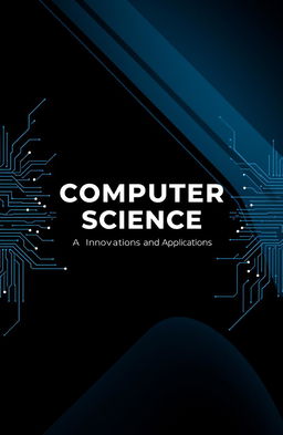 A sophisticated and modern cover page for a computer science topic, featuring a sleek design that incorporates elements of technology such as circuit patterns, binary code, and digital interfaces