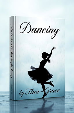 A striking book cover design featuring the silhouette of a girl elegantly dancing in the rain
