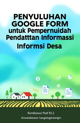 A cover design for a handbook titled 'Penyuluhan Google Form untuk Mempermudah Pendataan Informasi Desa' prominently displayed at the top center in bold and modern typography