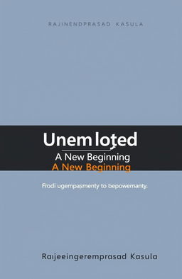 A book cover design for the title 'Unemployed' with the subtitle 'A New Beginning' by Rajendraprasad Kasula