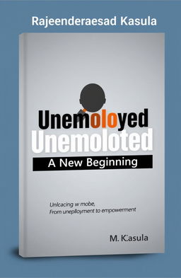 A book cover design for the title 'Unemployed' with the subtitle 'A New Beginning' by Rajendraprasad Kasula
