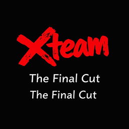 A bold album cover design for 'X team - The Final Cut', set against a completely black background