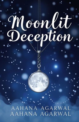 A captivating book cover for the novel "Moonlit Deception" by Aahana Agarwal