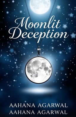 A captivating book cover for the novel "Moonlit Deception" by Aahana Agarwal